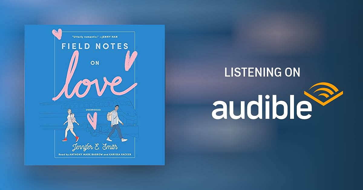 Field Notes on Love by Jennifer E. Smith Audiobook Audible.ca